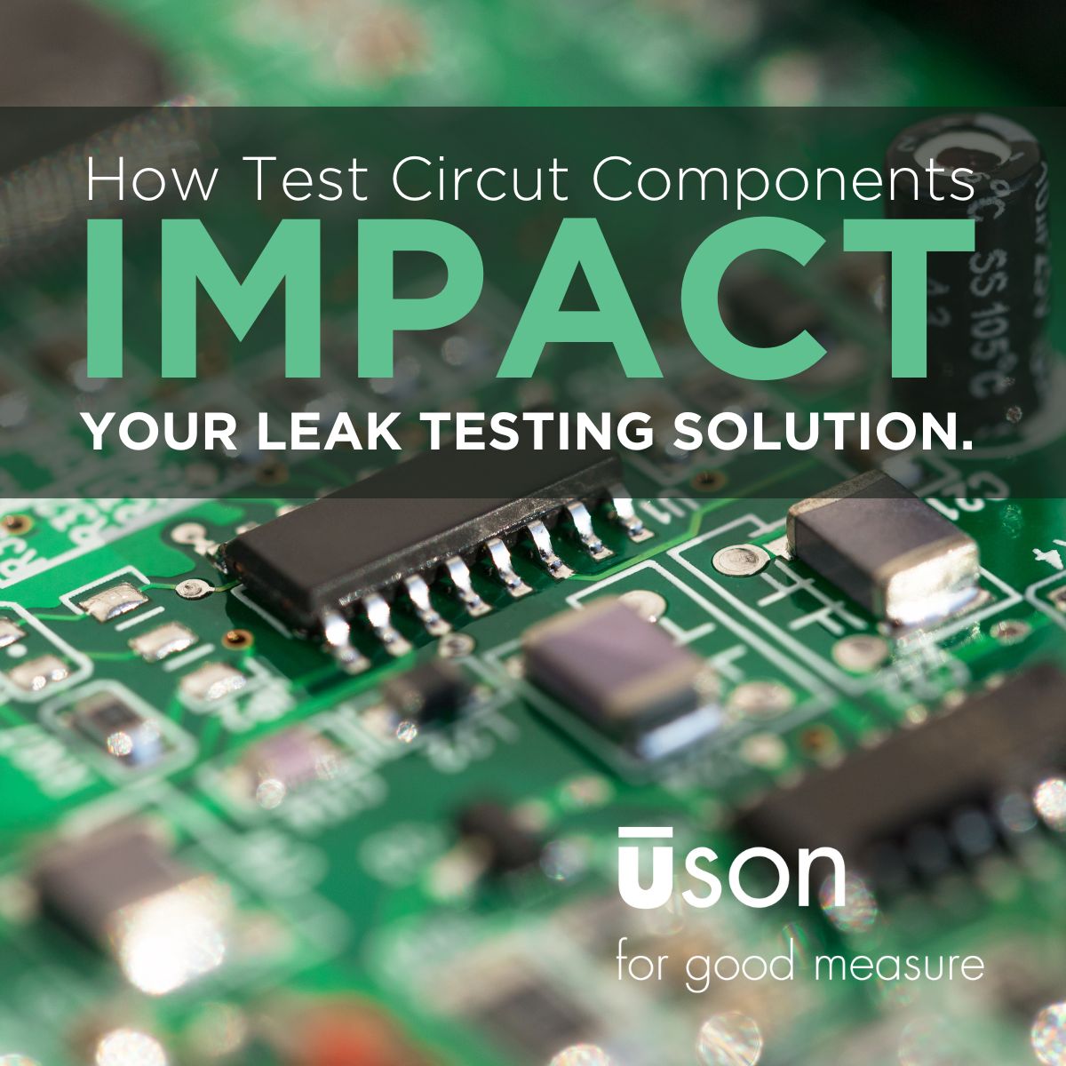 How Test Circuit Components Impact Your Leak Testing Solution.